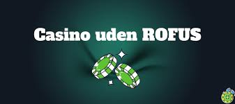 Spillesider uden ROFUS Unikke muligheder for online gambling Spillesider uden ROFUS Unikke muligheder for online gambling