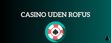 Casino Uden Om Rufus En Guide til Online Spil uden Begrænsninger